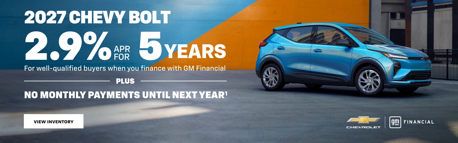 2027 Chevy Bolt. 2.9% APR for 5 YEARS For well-qualified buyers when you finance with GM Financia...